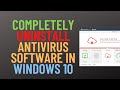 How to Completely Uninstall Antivirus Software in Windows 10