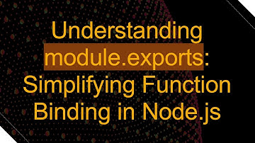Understanding module.exports: Simplifying Function Binding in Node.js