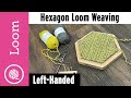 How to Weave a Hexagon Loom | continuous strand method (Left Handed)