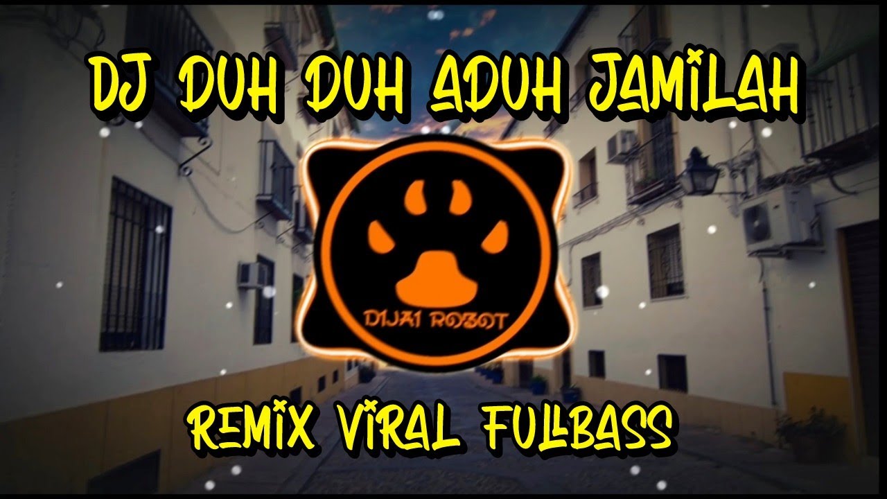DJ DUH DUH ADUH JAMILAH - REMIX VIRAL FULLBASS