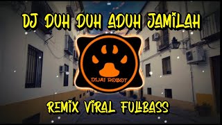 Download Lagu DJ DUH DUH ADUH JAMILAH - REMIX VIRAL FULLBASS MP3