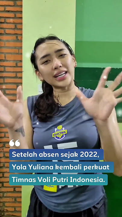 SETELAH ABSEN YOLLA YULIANA KINI KEMBALI PERKUAT TIMNAS #volleyball #yollayuliana
