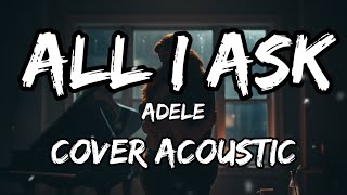 All i Ask - Adele | COVER ACOUSTIC