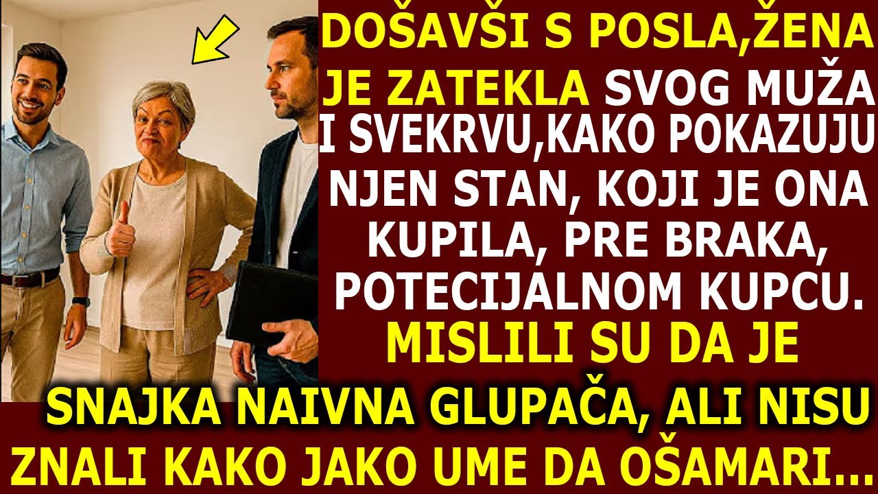 DOŠLA JE S POSLA I ZATEKLA MUŽA I SVEKRVU KAKO POKAZUJU NJEN STAN POTECIJALNOM KUPCU. TAD IM JE ŽENA