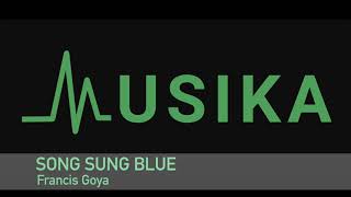 Song Sung Blue  Francis Goya
