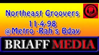 Northeast Groovers  11-4-98 @Metro -Rah's Bday