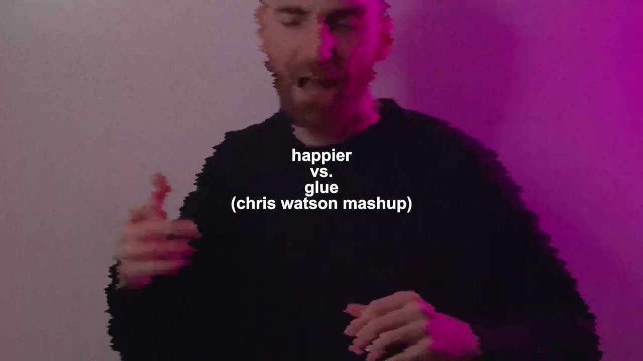 Happier vs. Glue (Chris Watson Mashup)