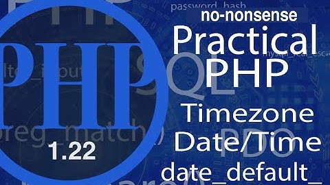 Advance Practical PHP - Timezone - video #22