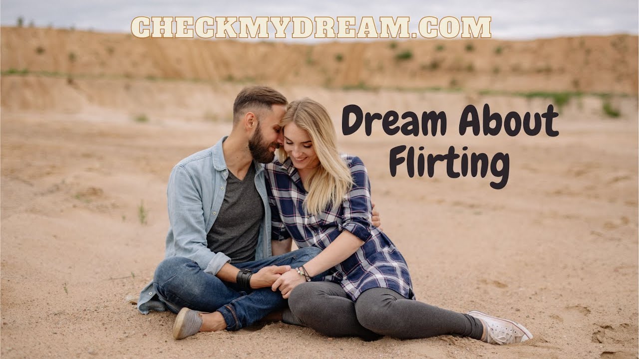 5 Secrets to Mastering the Art of FLIRTING After Dreams of Flirting ...