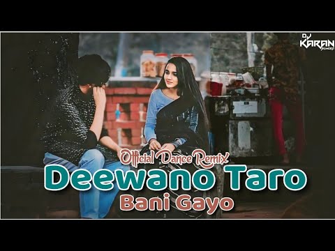 Deewano Taro Bani Gayo Dj Song 🎧 | Official Dance Remix 🔥 | Dj Karan Bilimora 2024