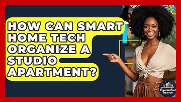 How Can Smart Home Tech Organize A Studio Apartment? - Your Organization Mentor