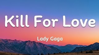 Kill For Love (Lyrics) - Lady Gaga | Deep Emotional Pop Ballad | Trending Song 2025