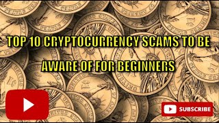 Top 10 cryptocurrency scams to be aware of for beginners