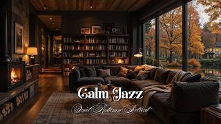 Calm Jazz With Quiet Autumn Retreat Atmosphere | Escape Stress At Cozy Space With Slow Living Jaz...