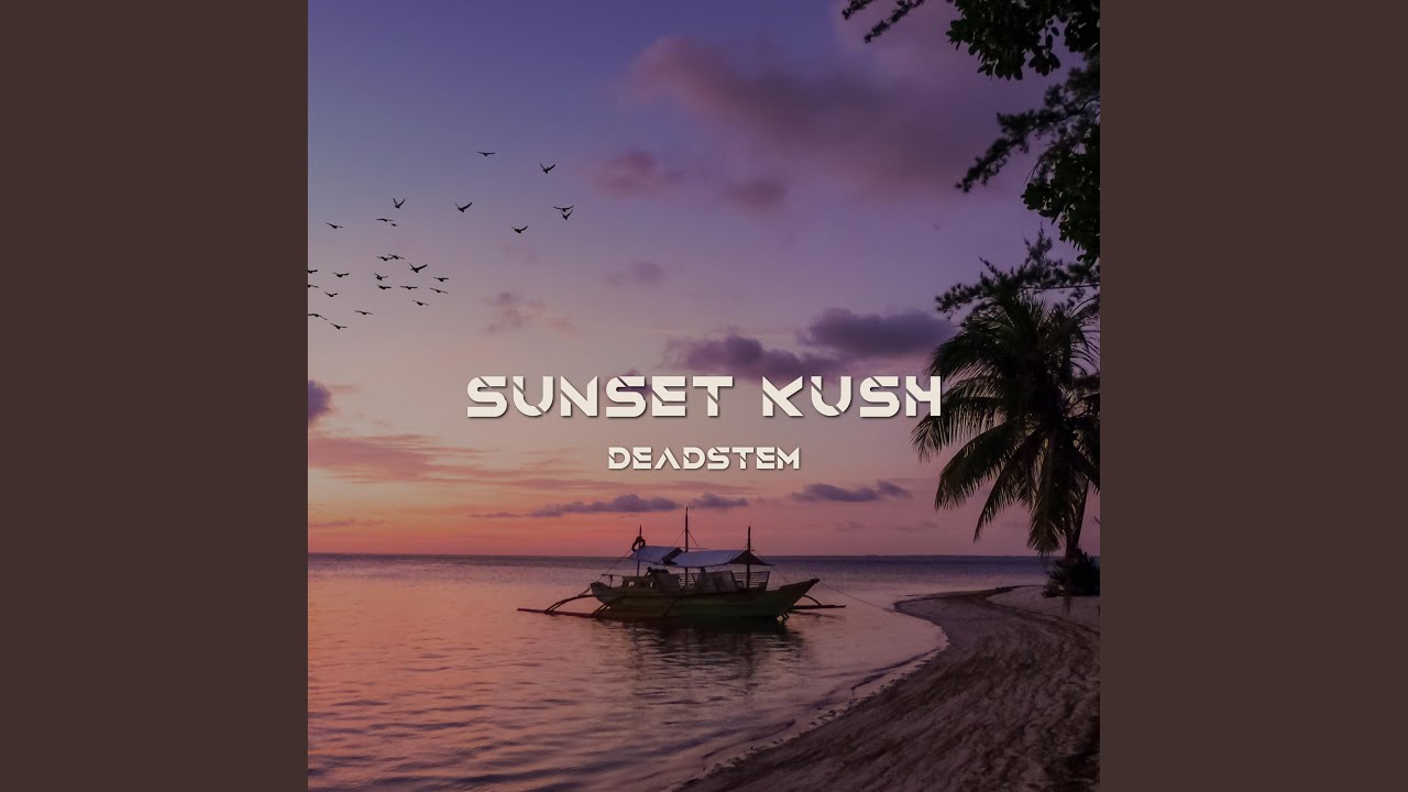 Watch Sunset Kush on YouTube Watch Sunset Kush on YouTube