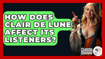 How Does Clair De Lune Affect Its Listeners? - Classical Serenade