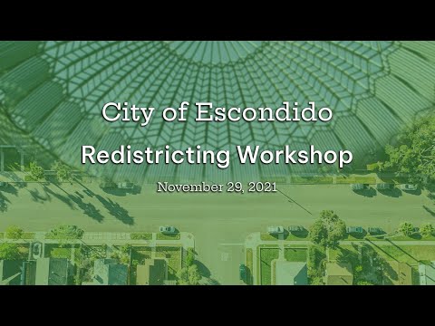 City of Escondido Redistricting Workshop - November 29, 2021