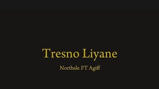 Tresno Liyane - Northsle FT Agiff   (Lirik Lagu Terjemah)