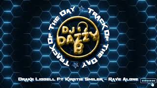 Drake Liddell Ft Kirstie Smiler - Rave Alone - Dazzy B's Track Of The Day#ukbounce#donk#bounce#dance