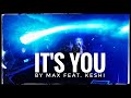 IT&#39;S YOU - MAX / KESHI | Ft. Kae | Villa Evanzueda