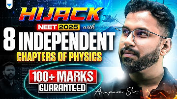 100+ Marks in NEET 2025 Physics: 8 Most Imp Independent Chapters to Focus On! | Anupam Sir