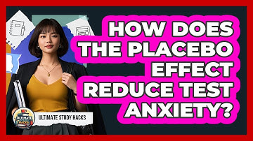 How Does The Placebo Effect Reduce Test Anxiety? - Ultimate Study Hacks