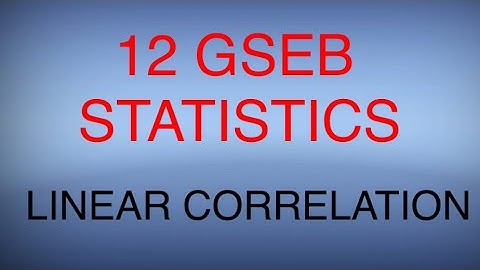 LINEAR CORRELATION | CLASS 12 | GSEB | STATISTICS