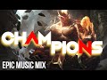 CHAMPIONS | Powerful Heroic Orchestral - World&#39;s Most Epic Music Mix