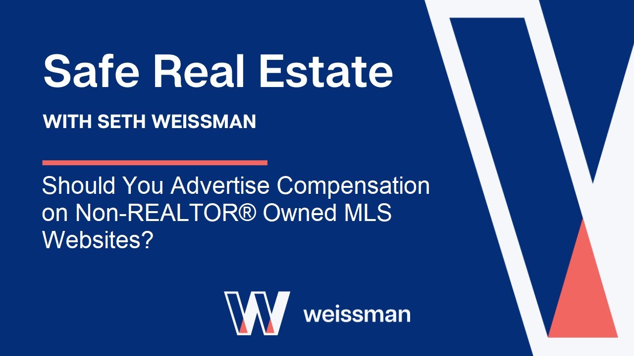 Safe Real Estate: Should You Advertise Compensation on Non REALTOR® Owned MLS Websites?