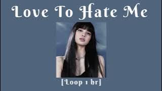 BLACKPINK - Love To Hate Me  [Loop 1 hour]