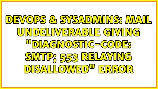 Mail undeliverable giving "Diagnostic-Code: smtp; 553 Relaying disallowed" error