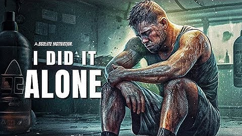 I DID IT ALONE. BROKE, TIRED, SCARED, I KEEP GOING  Best Motivational Video Speeches Compilation