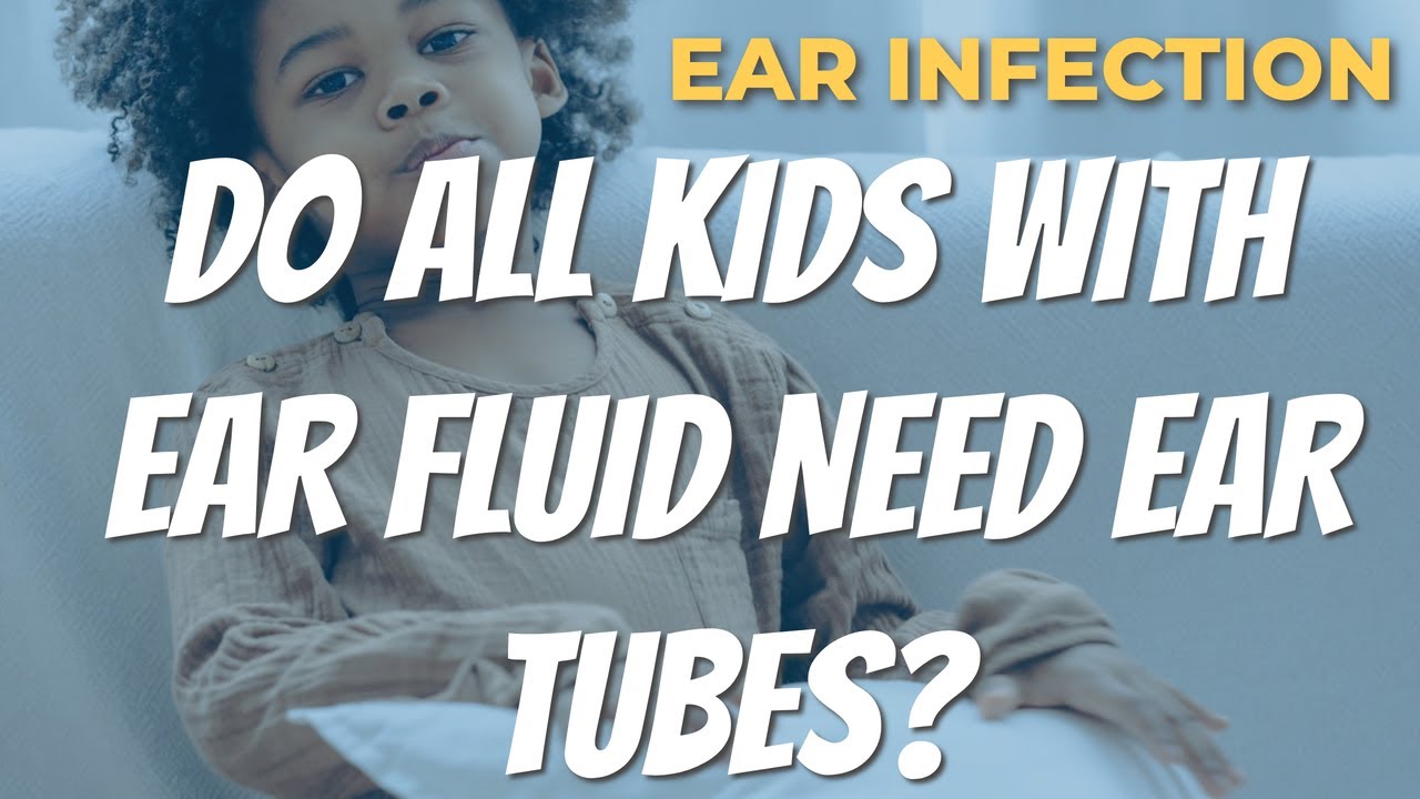 DO ALL KIDS NEED EAR TUBES? YouTube