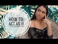 How to ACT AS IF & Get EXACTLY What You Want with the Law of Attraction | Leeor Alexandra
