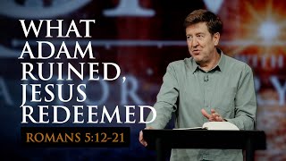 What Adam Ruined, Jesus Redeemed | Romans 5:12-21 | Gary Hamrick