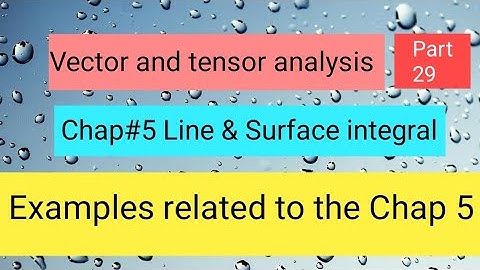 Examples related to Chap 5 Part 7,,Vector and tensor analysis