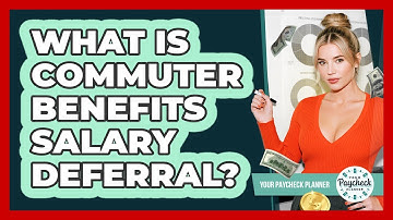 What Is Commuter Benefits Salary Deferral? - Your Paycheck Planner