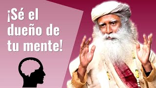 Cómo liberar tu mente y pensamientos | Sadhguru