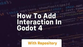 How to add interaction in godot 4