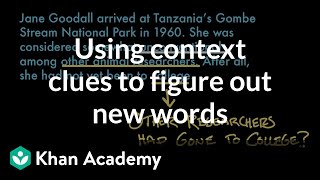 Using context clues to figure out new words | Reading | Khan Academy