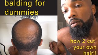 Balding For Dummies - How to cut your own hair.