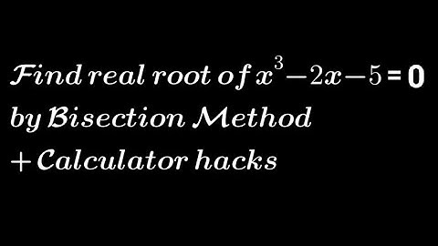 Find real root of x³-2x-5 by Bisection method. | Calculator tricks