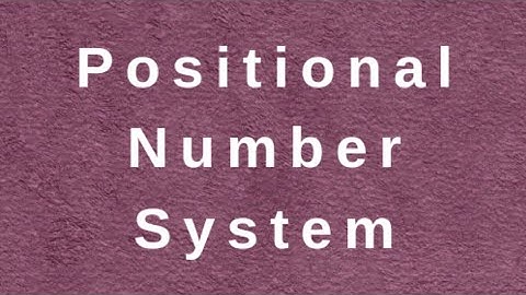 Positional or weighted number system/Weighted values of number system