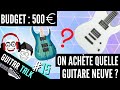 Pour 500 euros on achte quelle guitare neuve  guitar talk15