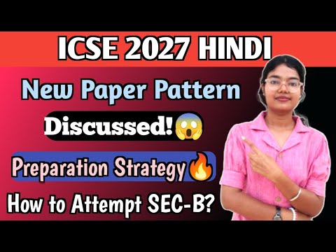 ICSE Hindi 2027  | New Paper Pattern Discussed🔥 | How to Attempt Questions of Section B? | Class 10