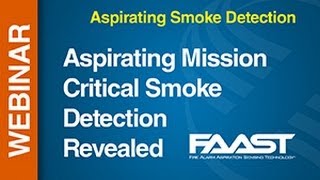 Aspirating - FAAST -- Webinar: Aspirating Mission Critical Smoke Detection Revealed