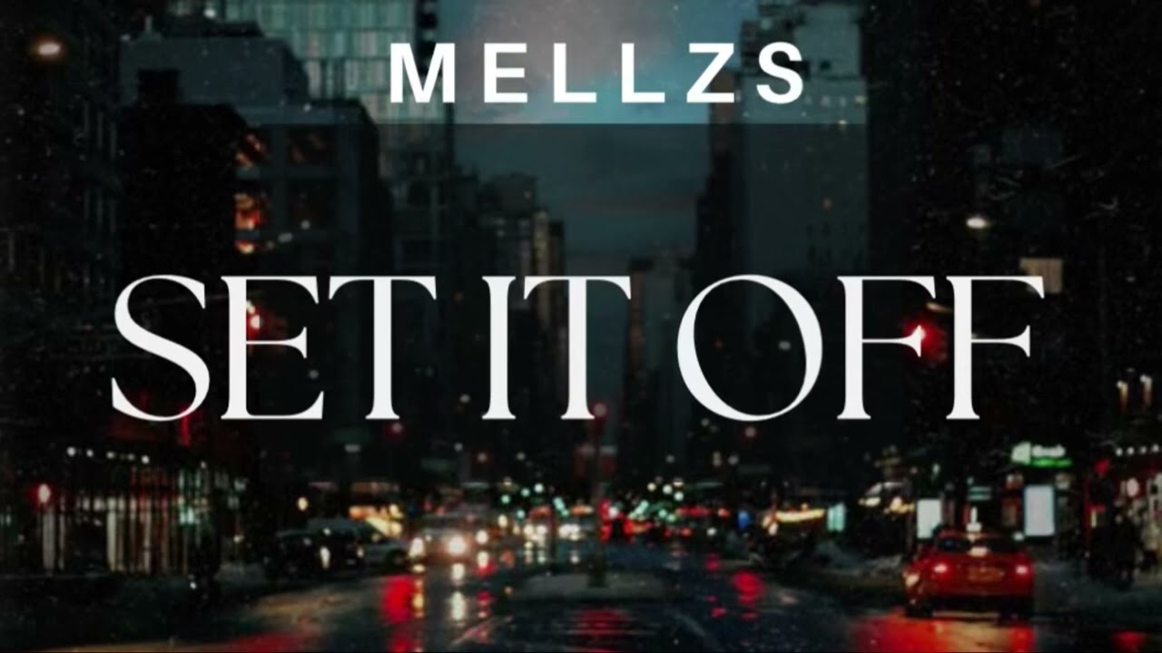 MeLLzS - Set It Off (Official Audio)