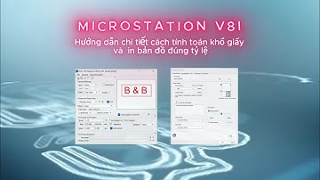 Microstation V8i | Hướng dẫn in bản đồ bằng microstation V8i bằng máy in khổ A0 |