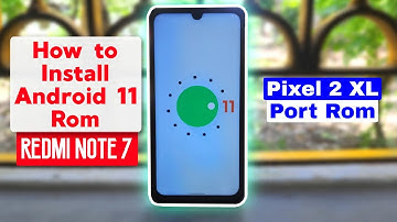 Android 11 Rom on Redmi Note 7 | How to Install | Pixel 2 XL Port Rom