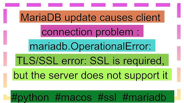 MariaDB update causes client connection problem : mariadb.OperationalError: TLS/SSL error: SSL is r
